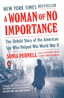 A Woman of No Importance - The Untold Story of the American Spy Who Helped Win World War II