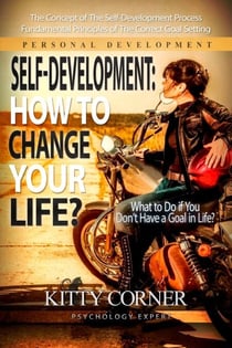 Self-Development: How to Change Your Life? - Self-Development Book