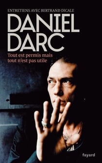 Tout est permis mais tout n'est pas utile - Entretiens avec Bertrand Dicale