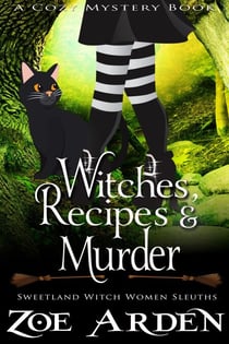 Witches, Recipes, and Murder (#10, Sweetland Witch Women Sleuths) (A Cozy Mystery Book) - Sweetland Witch, #10