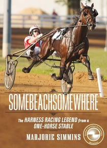 Somebeachsomewhere - The Harness Racing Legend from a One-Horse Stable