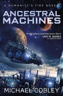 Ancestral Machines - A Humanity's Fire novel