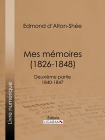 Mes Mémoires (1826-1848) - Deuxième partie 1840-1847