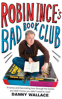 Robin Ince's Bad Book Club - One man's quest to uncover the books that taste forgot
