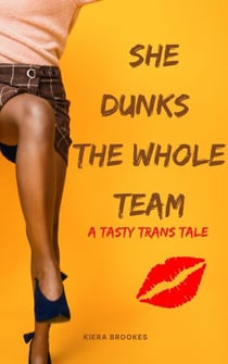 She Dunks the Whole Team - Tasty Trans Tales