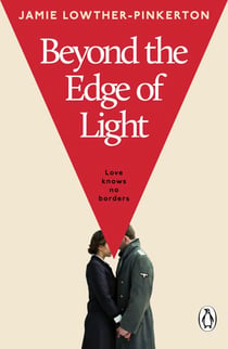 Beyond the Edge of Light - A sweeping debut of love, loyalty and intrigue set in the years leading up to the Second World War