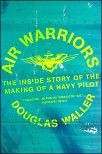 Air Warriors - The Inside Story of the Making of a Navy Pilot
