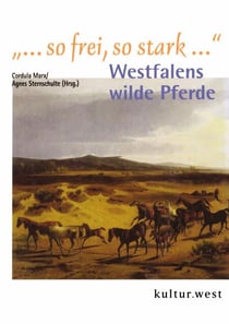 ...so frei, so stark..." - Westfalens wilde Pferde