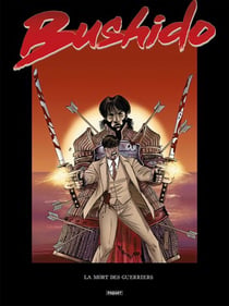 Bushido T3 - La Mort des guerriers