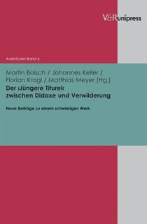 Der ›Jüngere Titurel‹ zwischen Didaxe und Verwilderung - Neue Beiträge zu einem schwierigen Werk