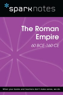 The Roman Empire (60 BCE-160 CE) (SparkNotes History Note)