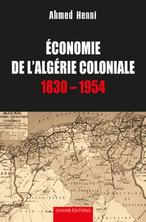 Economie de l'Algérie coloniale - 1830 - 1954