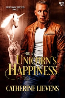 For a Unicorn's Happiness - Legendary Shifters, #2
