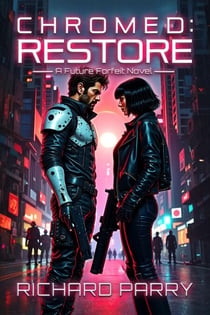 Chromed: Restore - Future Forfeit, #3