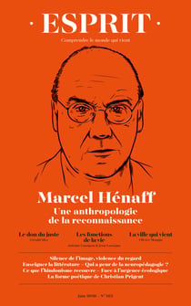 Esprit - Marcel Hénaff. Une anthropologie de la reconnaissance - Juin 2020