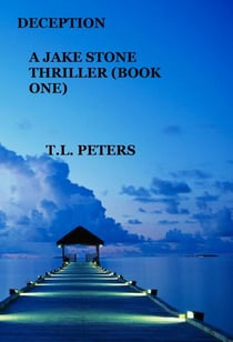 Deception, A Jake Stone Thriller (Book One) - The Jake Stone Thrillers, #1