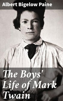 The Boys' Life of Mark Twain - Exploring America's Literary Icon: A Journey Through Mark Twain's Works and Life