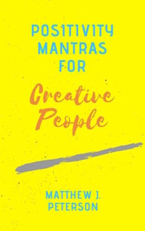 Positivity Mantras for Creative People - Self Help, #1