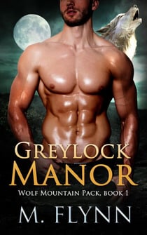 Greylock Manor: A Wolf Shifter Romance (Wolf Mountain Pack Book 1) - Wolf Mountain Pack, #1