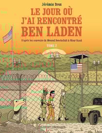 Le Jour où j'ai rencontré Ben Laden T02 - Détenus 161 et 325 à Guantanamo