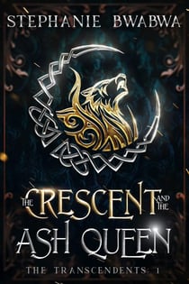 The Crescent and the Ash Queen - The Transcendents, #1