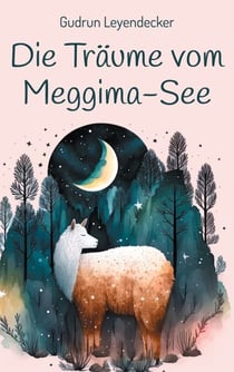 Die Träume vom Meggima-See - Märchenroman