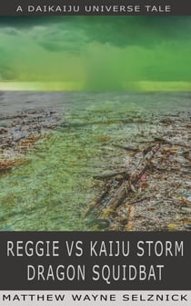 Reggie vs Kaiju Storm Dragon Squidbat - Daikaiju Universe, #2