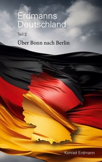 Erdmanns Deutschland - Über Bonn nach Berlin