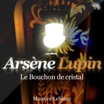 Le Bouchon de cristal – Les aventures d'Arsène Lupin - intégrale