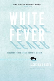 White Fever - A Journey to the Frozen Heart of Siberia