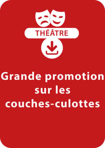 Grande promotion sur les couches-culottes - Une pièce de théâtre à télécharger