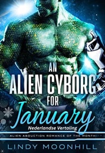 An Alien Cyborg for January: Een Alien Cyborg voor Januari - Alien Romances van de Maand, #2