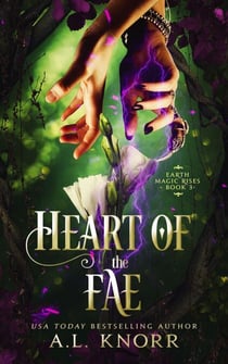 Heart of the Fae - Earth Magic Rises, #3