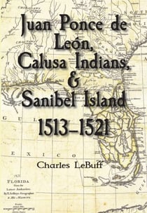 Juan Ponce de León, Calusa Indians, & Sanibel Island—1513–1521