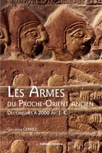 Les Armes du Proche-Orient ancien - Des origines à 2000 av. J.-C.