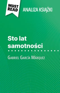 Sto lat samotności książka Gabriel García Márquez (Analiza książki) - Pełna analiza i szczegółowe podsumowanie pracy
