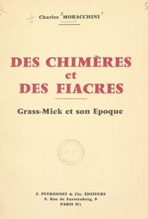Des chimères et des fiacres - Grass-Mick et son époque