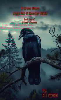 A Crow Alone Does Not A Murder Make - A Story of Crows, #2