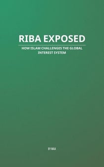 Riba Exposed: How Islam Challenges the Global Interest System