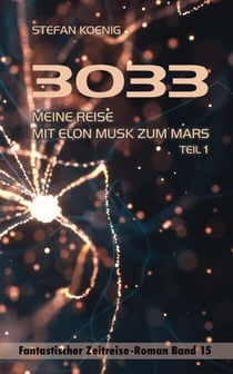 3033 - Meine Reise mit Elon Musk zum Mars - Fantastischer Zeitreise-Roman