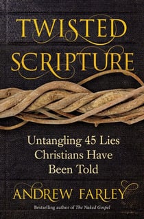 Twisted Scripture - Untangling 45 Lies Christians Have Been Told