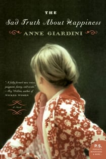 The Sad Truth About Happiness - A Novel