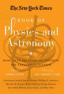 The New York Times Book of Physics and Astronomy - More Than 100 Years of Covering the Expanding Universe