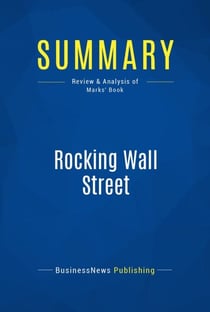 Summary: Rocking Wall Street - Review and Analysis of Marks' Book