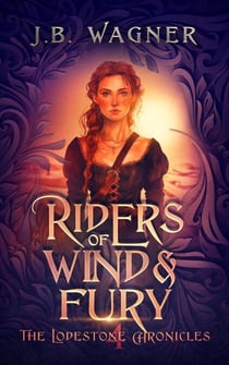 Riders of Wind and Fury - The Lodestone Chronicles, #4