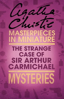 The Strange Case of Sir Arthur Carmichael - A Hercule Poirot Short Story