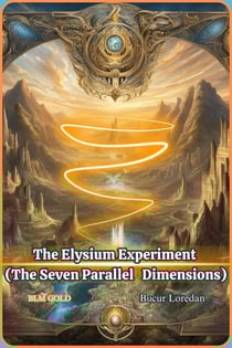 The Elysium Experiment (The Seven Parallel Dimensions) - The Elysium Experiment (The Seven Parallel Dimensions), #1