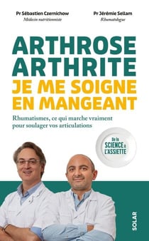 Arthrose, arthrite : je me soigne en mangeant - Rhumatismes, ce qui marche vraiment pour soulager vos articulations - De la science à l'assiette