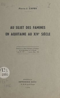 Au sujet des famines en Aquitaine au XIVe siècle - Extrait de la Revue historique de Bordeaux et du département de la Gironde