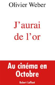 J'aurai de l'or - En Amazonie, dans les ténèbres de l'Eldorado